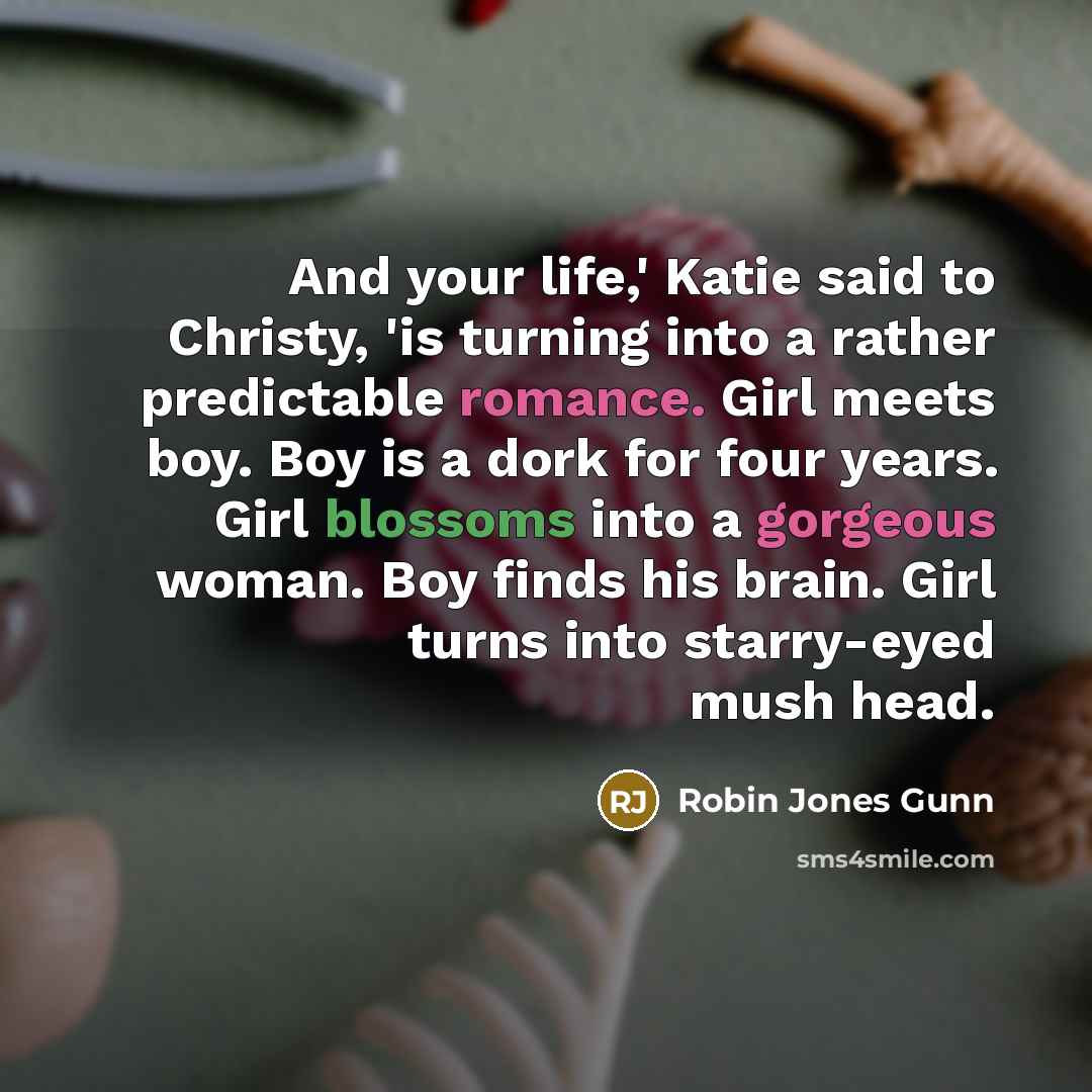 “And your life,' Katie said to Christy, 'is turning into…” quote by Robin Jones Gunn