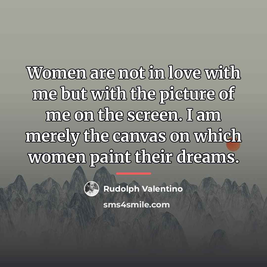 “Women are not in love with me but with the…” quote by Rudolph Valentino