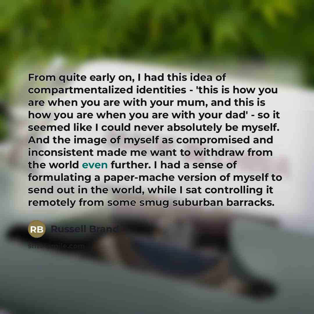 “From quite early on, I had this idea of compartmentalized…” quote by Russell Brand