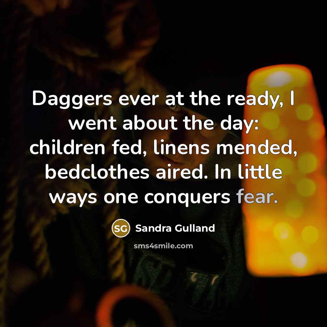 “Daggers ever at the ready, I went about the day:…” quote by Sandra Gulland