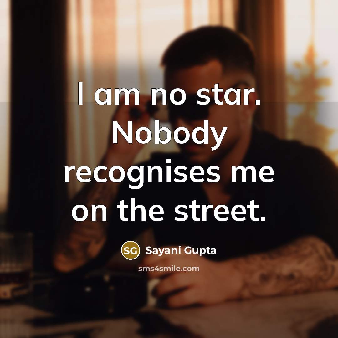 “I am no star. Nobody recognises me on the street.…” quote by Sayani Gupta