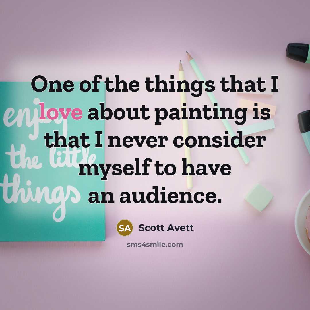 “One of the things that I love about painting is…” quote by Scott Avett