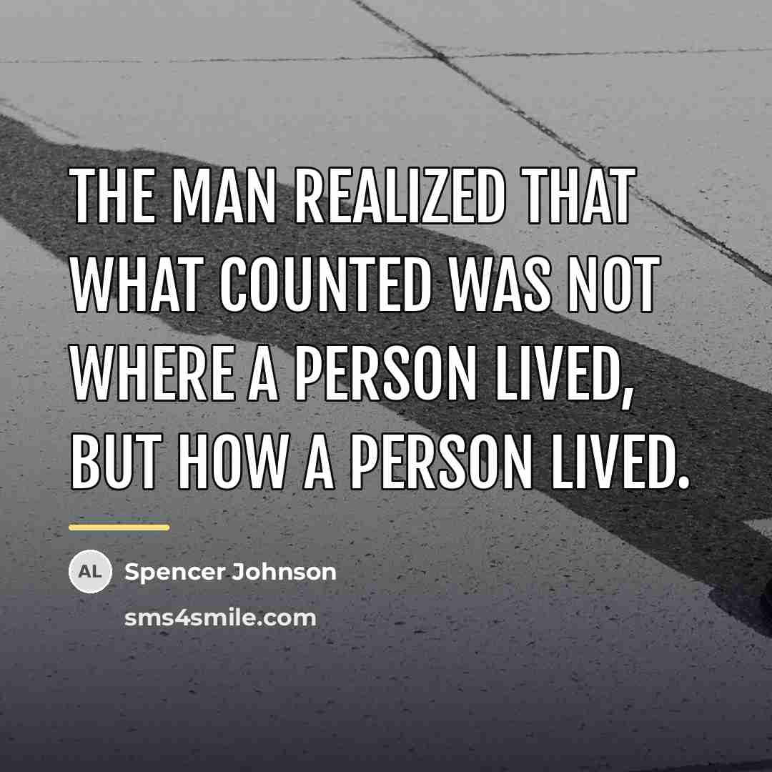 “The man realized that what counted was not where a…” quote by Spencer Johnson