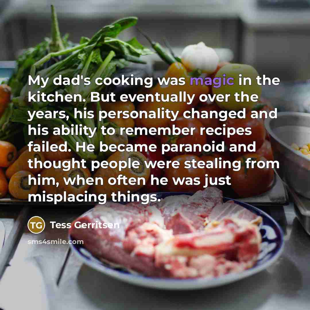 “My dad's cooking was magic in the kitchen. But eventually…” quote by Tess Gerritsen