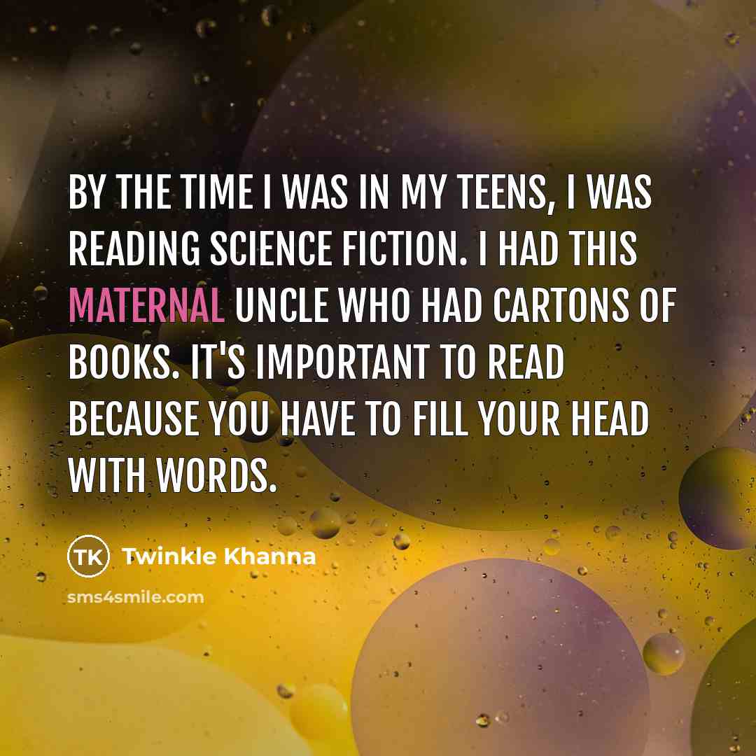 “By the time I was in my teens, I was…” quote by Twinkle Khanna