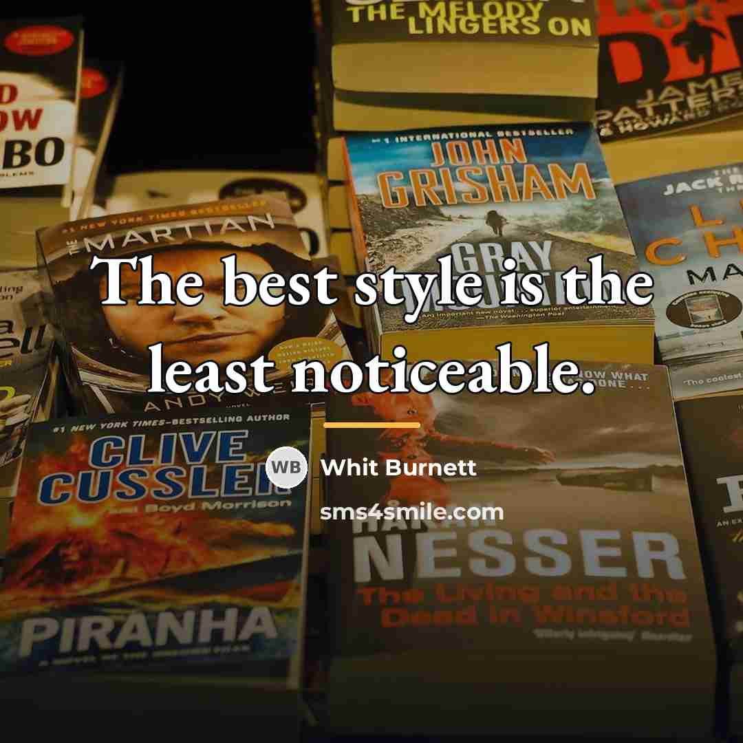 “The best style is the least noticeable.…” quote by Whit Burnett
