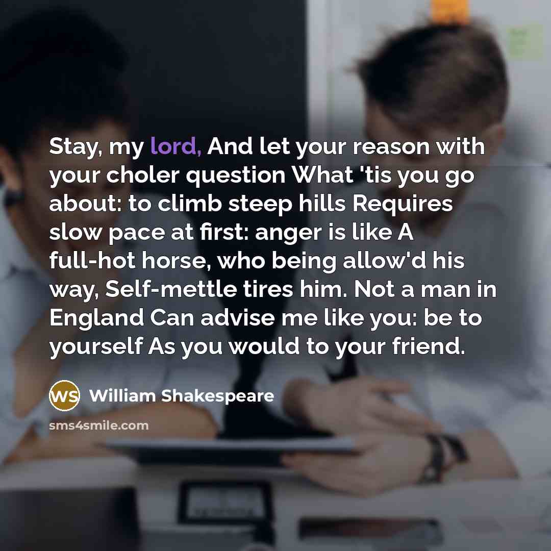 “Stay, my lord, And let your reason with your choler…” quote by William Shakespeare
