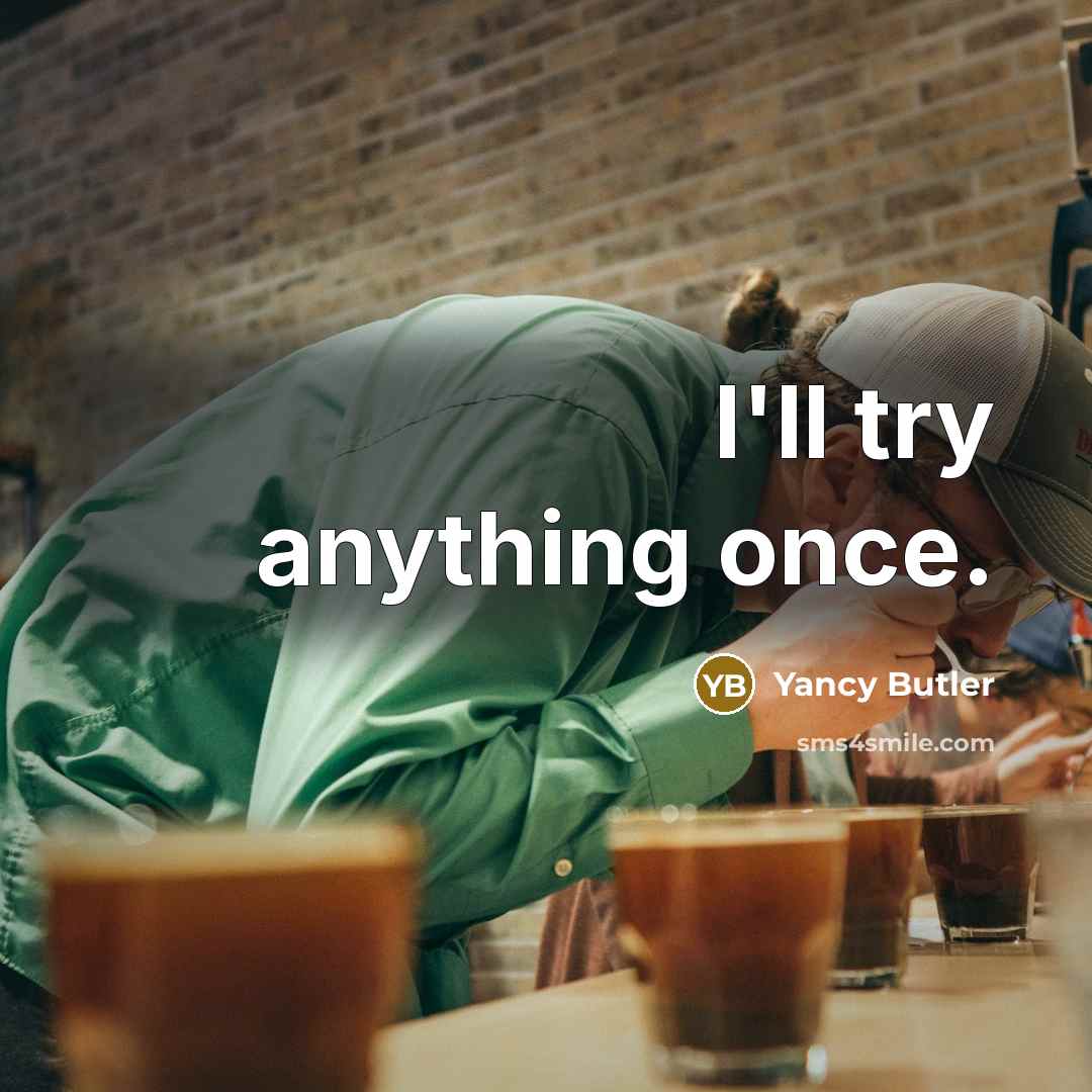 “I'll try anything once.…” quote by Yancy Butler