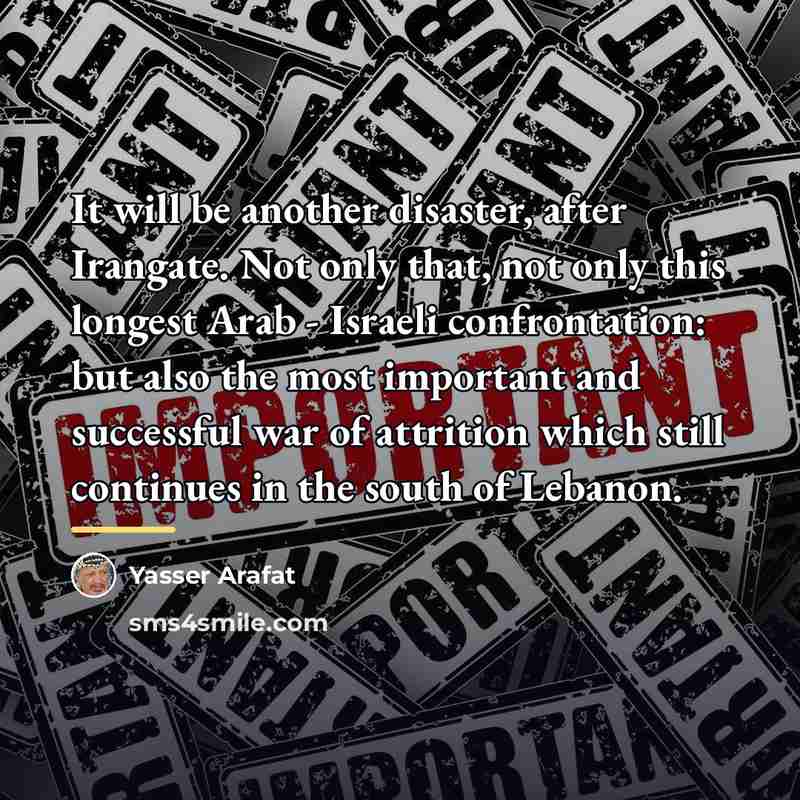 “It will be another disaster, after Irangate. Not only that,…” quote by Yasser Arafat