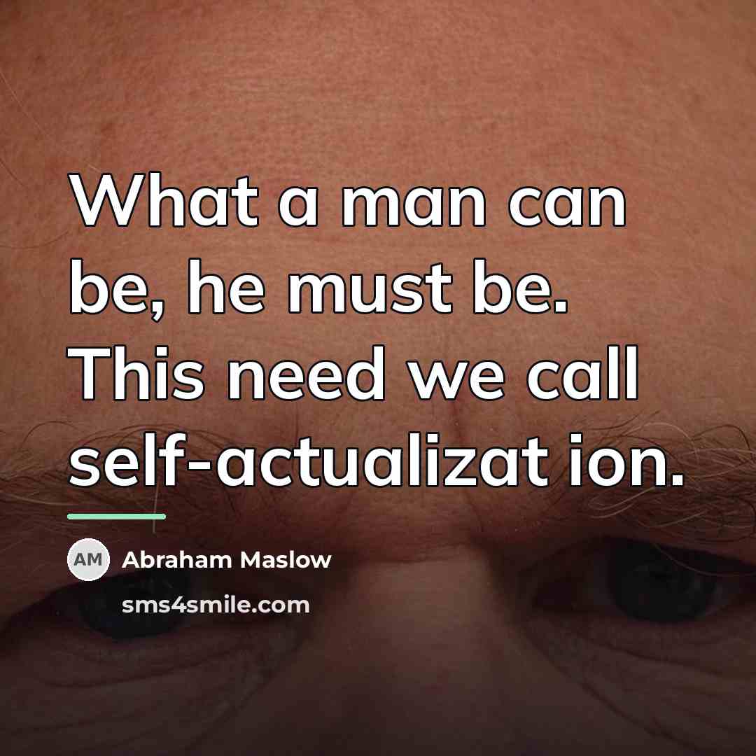 “What a man can be, he must be. This need…” quote by Abraham Maslow