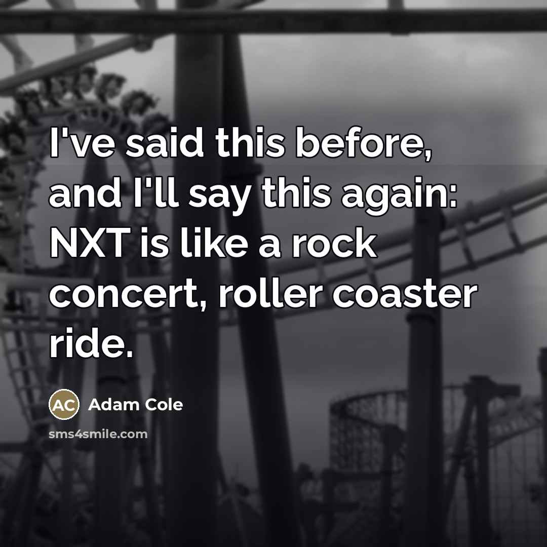 “I've said this before, and I'll say this again: NXT…” quote by Adam Cole