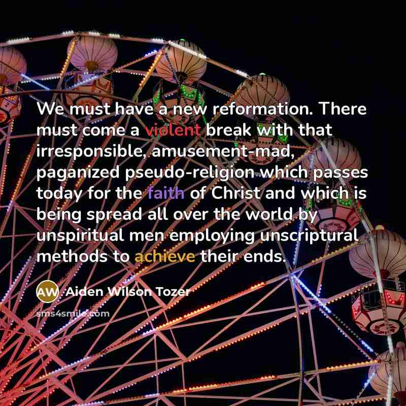 “We must have a new reformation. There must come a…” quote by Aiden Wilson Tozer