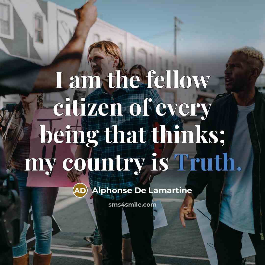“I am the fellow citizen of every being that thinks;…” quote by Alphonse de Lamartine
