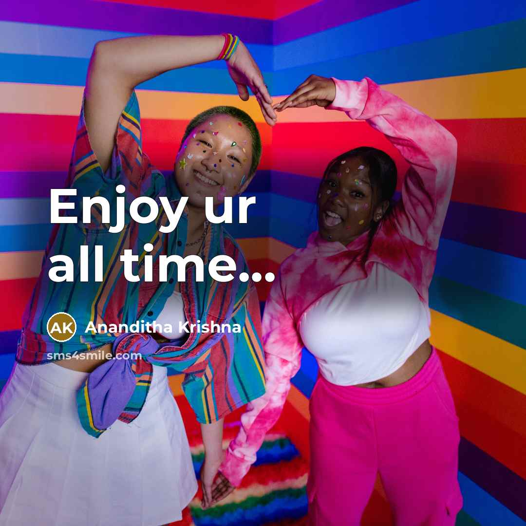 “Enjoy ur all time...” quote by Ananditha Krishna