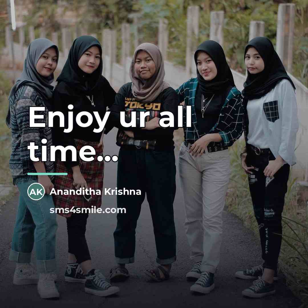 “Enjoy ur all time...…” quote by Ananditha Krishna