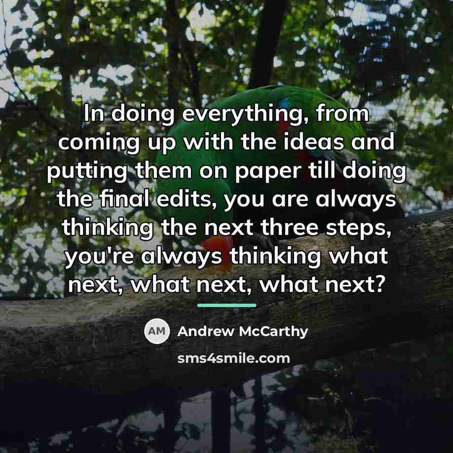 “In doing everything, from coming up with the ideas and…” quote by Andrew McCarthy