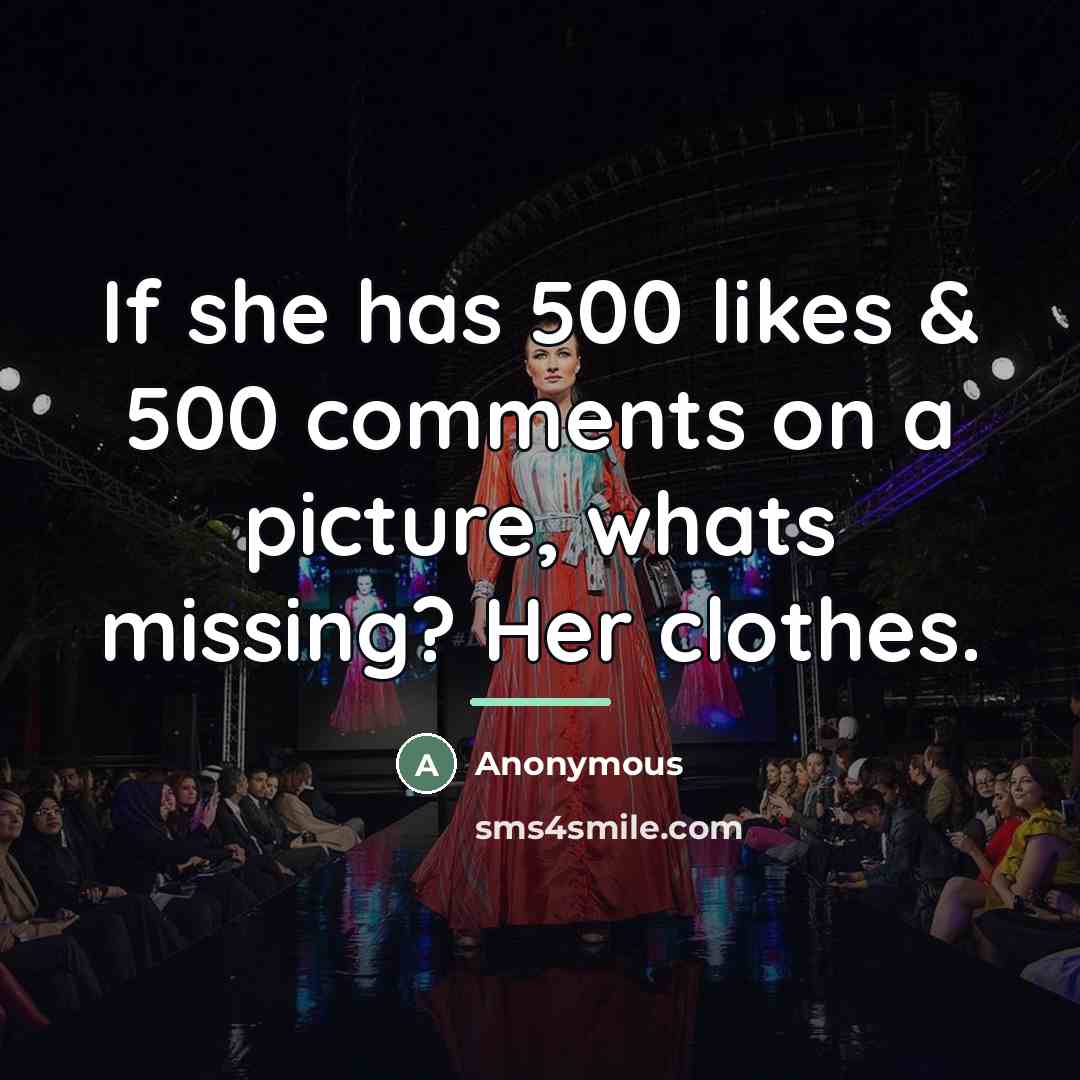 “If she has 500 likes & 500 comments on a…” quote by Anonymous