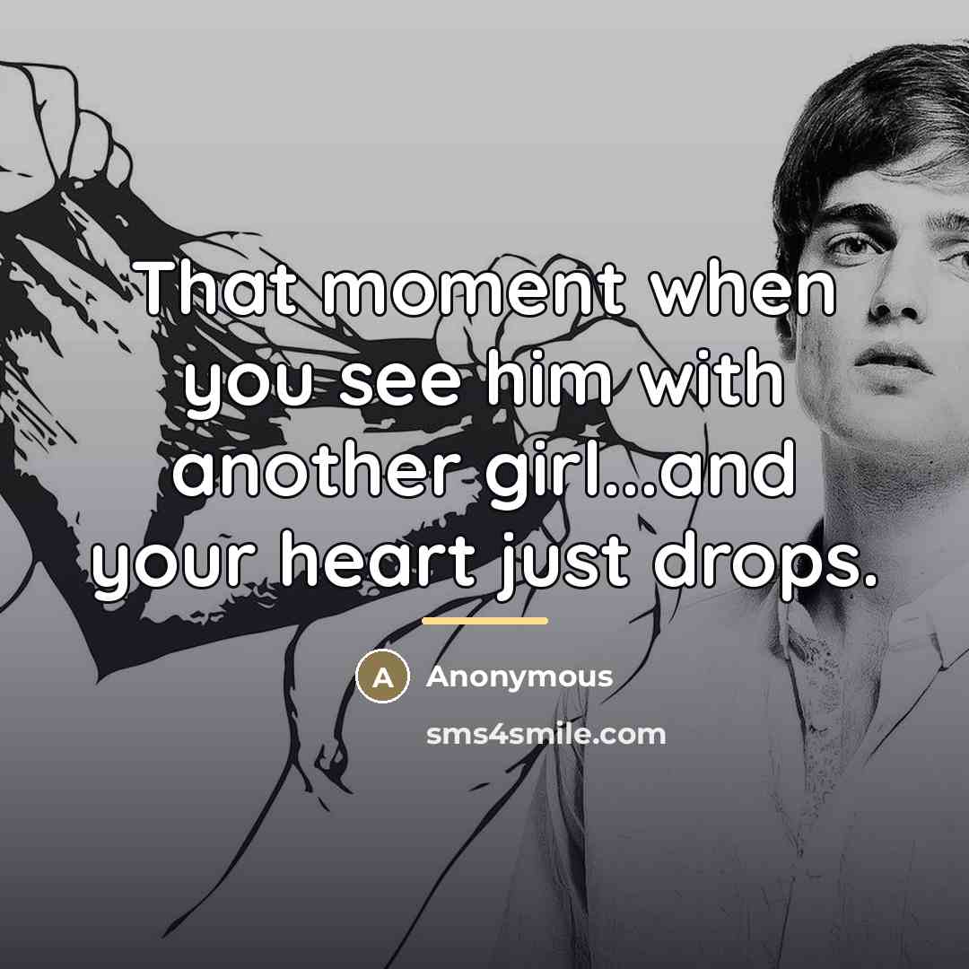 “That moment when you see him with another girl...and your…” quote by Anonymous