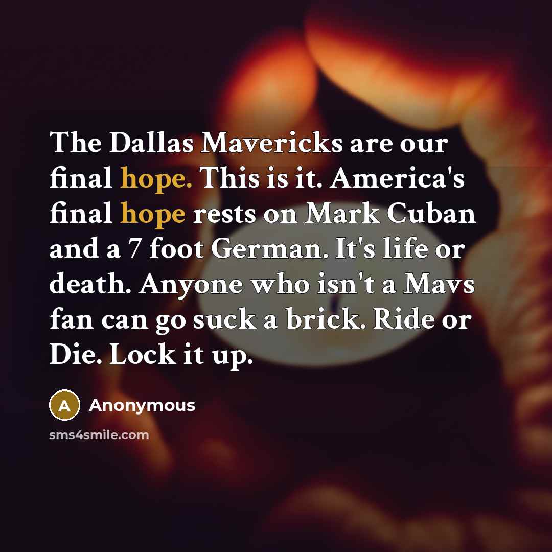 “The Dallas Mavericks are our final hope. This is it.…” quote by Anonymous