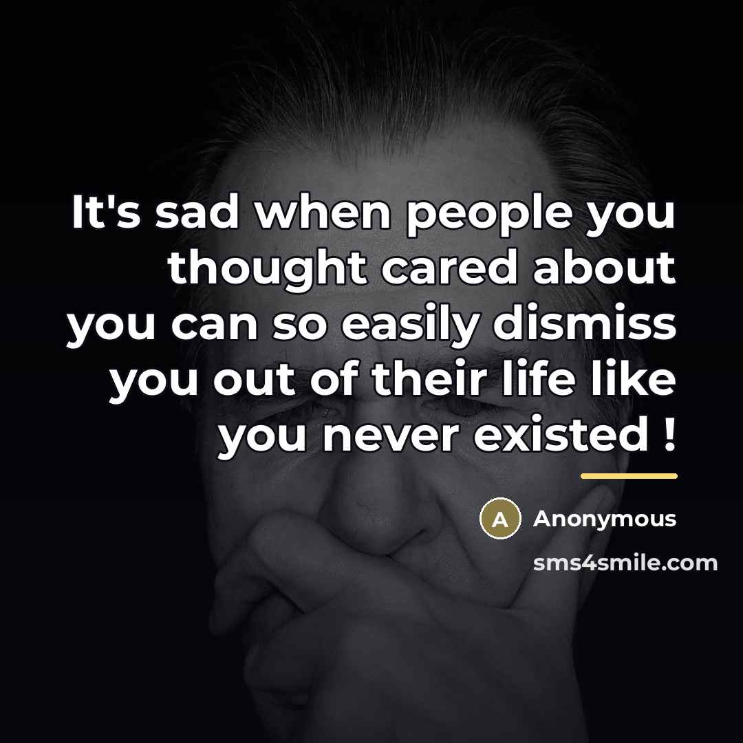 “It's sad when people you thought cared about you can…” quote by Anonymous