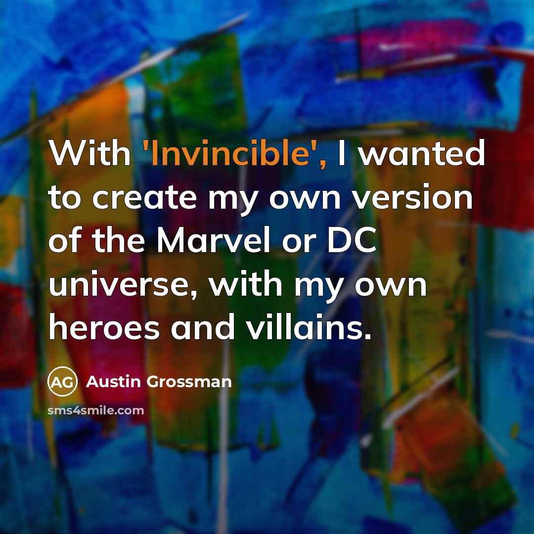 “With 'Invincible', I wanted to create my own version of…” quote by Austin Grossman