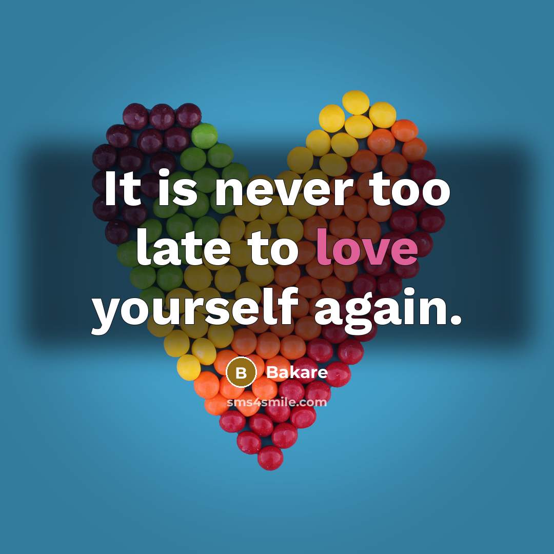 “It is never too late to love yourself again.…” quote by Bakare
