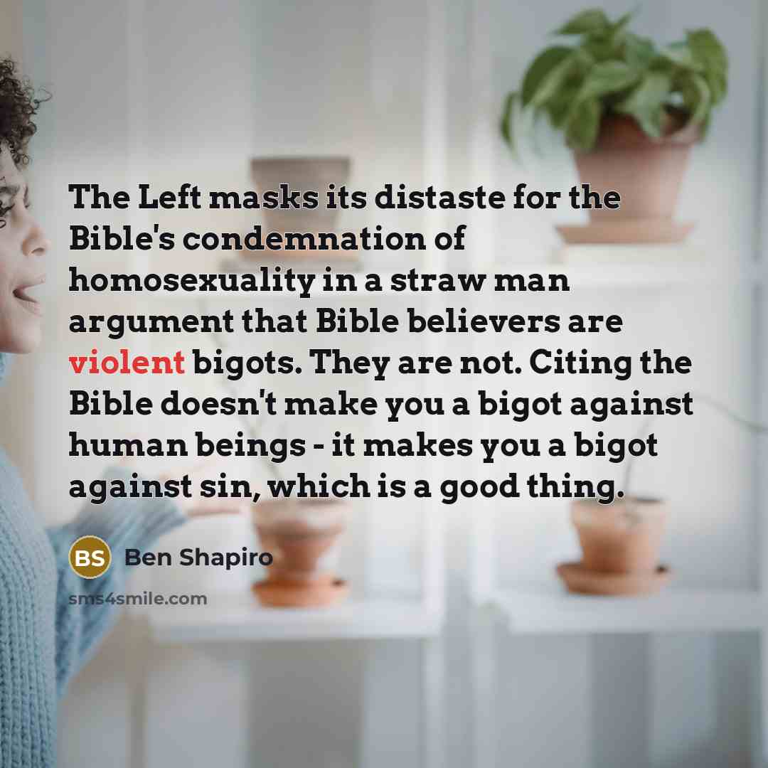 “The Left masks its distaste for the Bible's condemnation of…” quote by Ben Shapiro