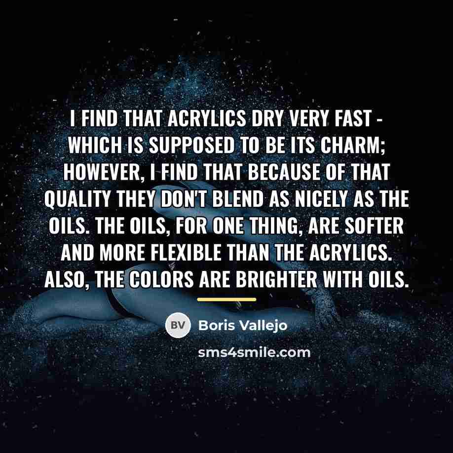 “I find that acrylics dry very fast - which is…” quote by Boris Vallejo