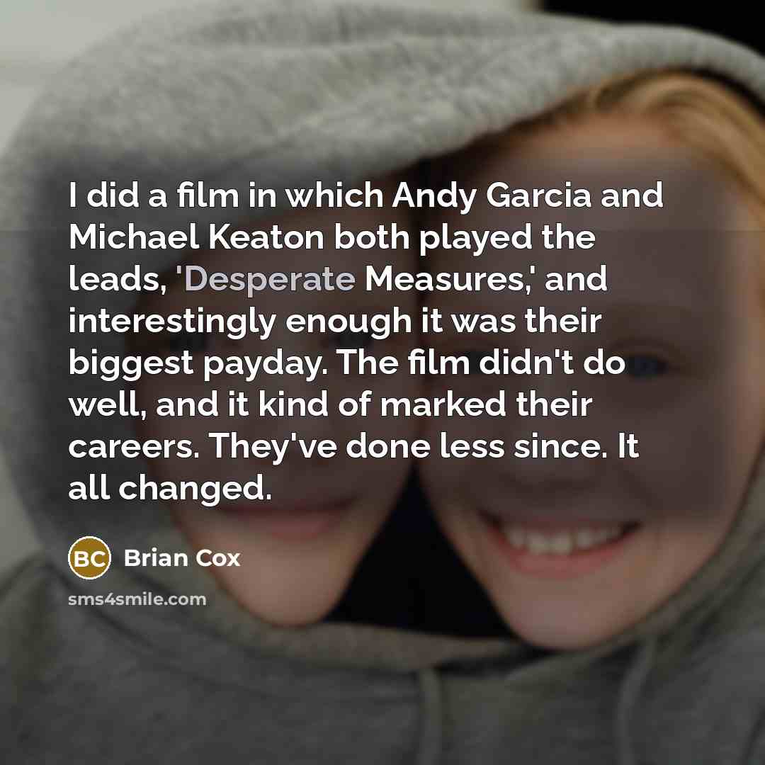 “I did a film in which Andy Garcia and Michael…” quote by Brian Cox