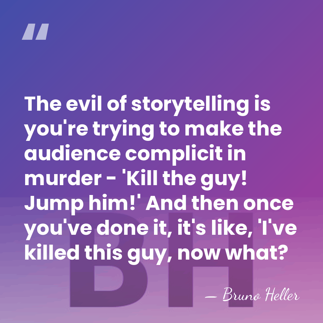 The evil of storytelling is you're trying to make the audience complicit&hellip; - Bruno Heller