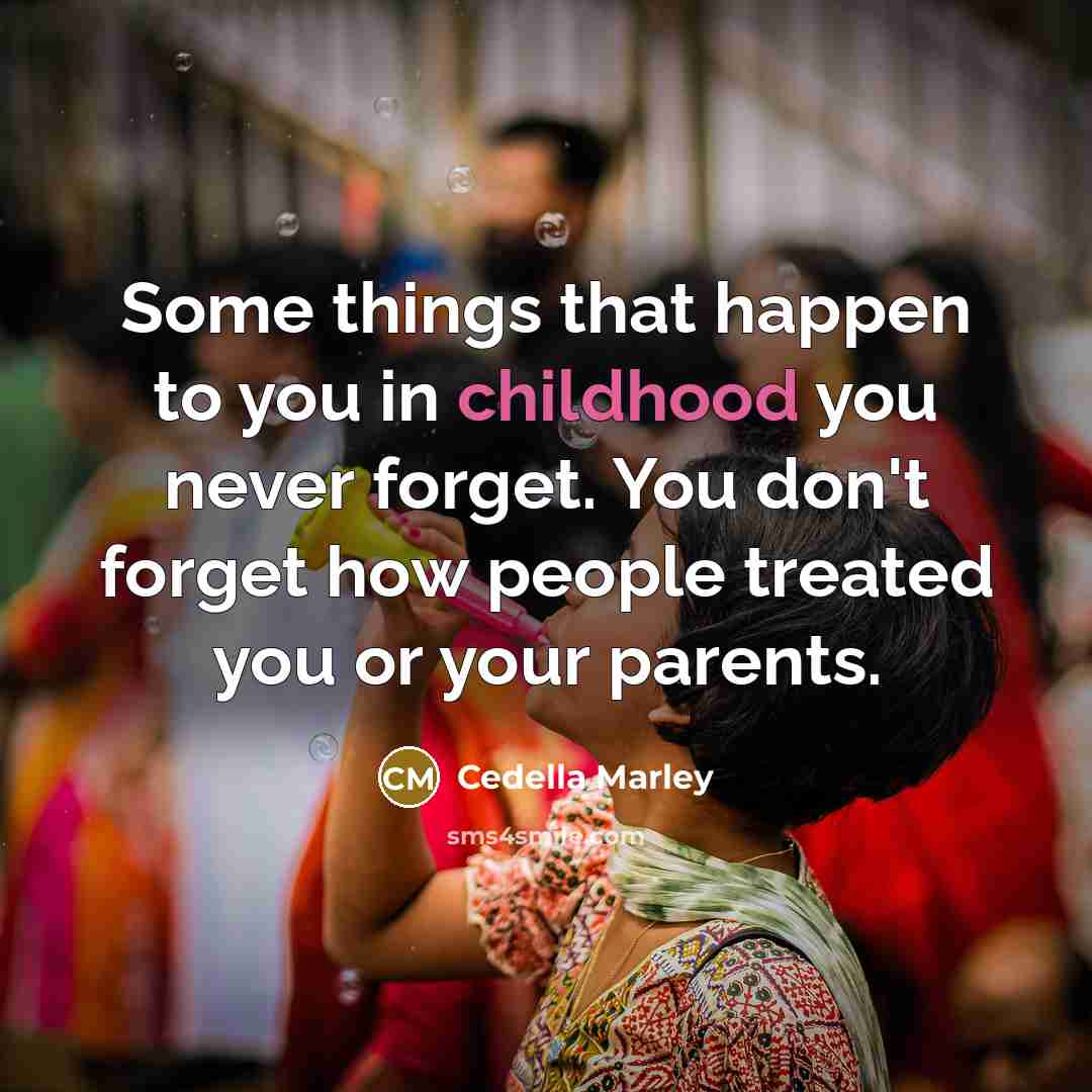 “Some things that happen to you in childhood you never…” quote by Cedella Marley