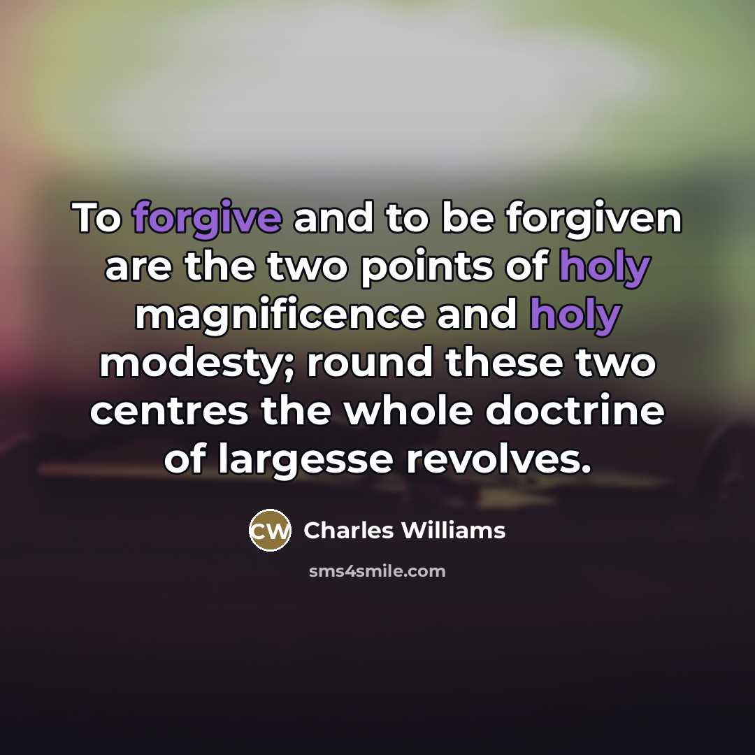 “To forgive and to be forgiven are the two points…” quote by Charles Williams