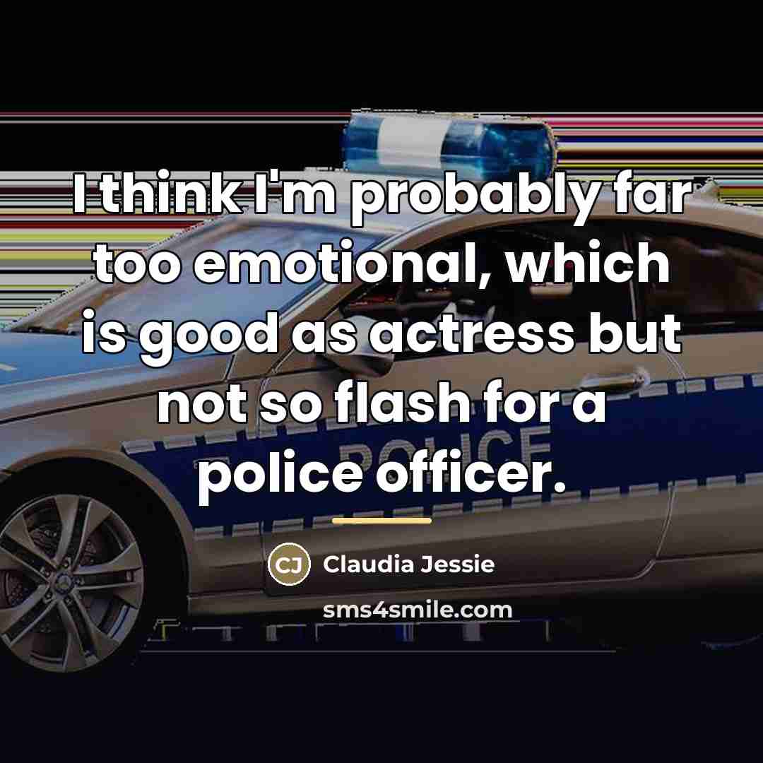 “I think I'm probably far too emotional, which is good…” quote by Claudia Jessie