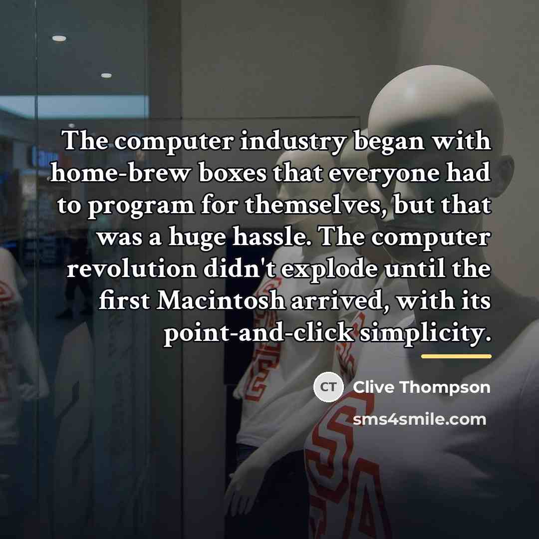 “The computer industry began with home-brew boxes that everyone had…” quote by Clive Thompson