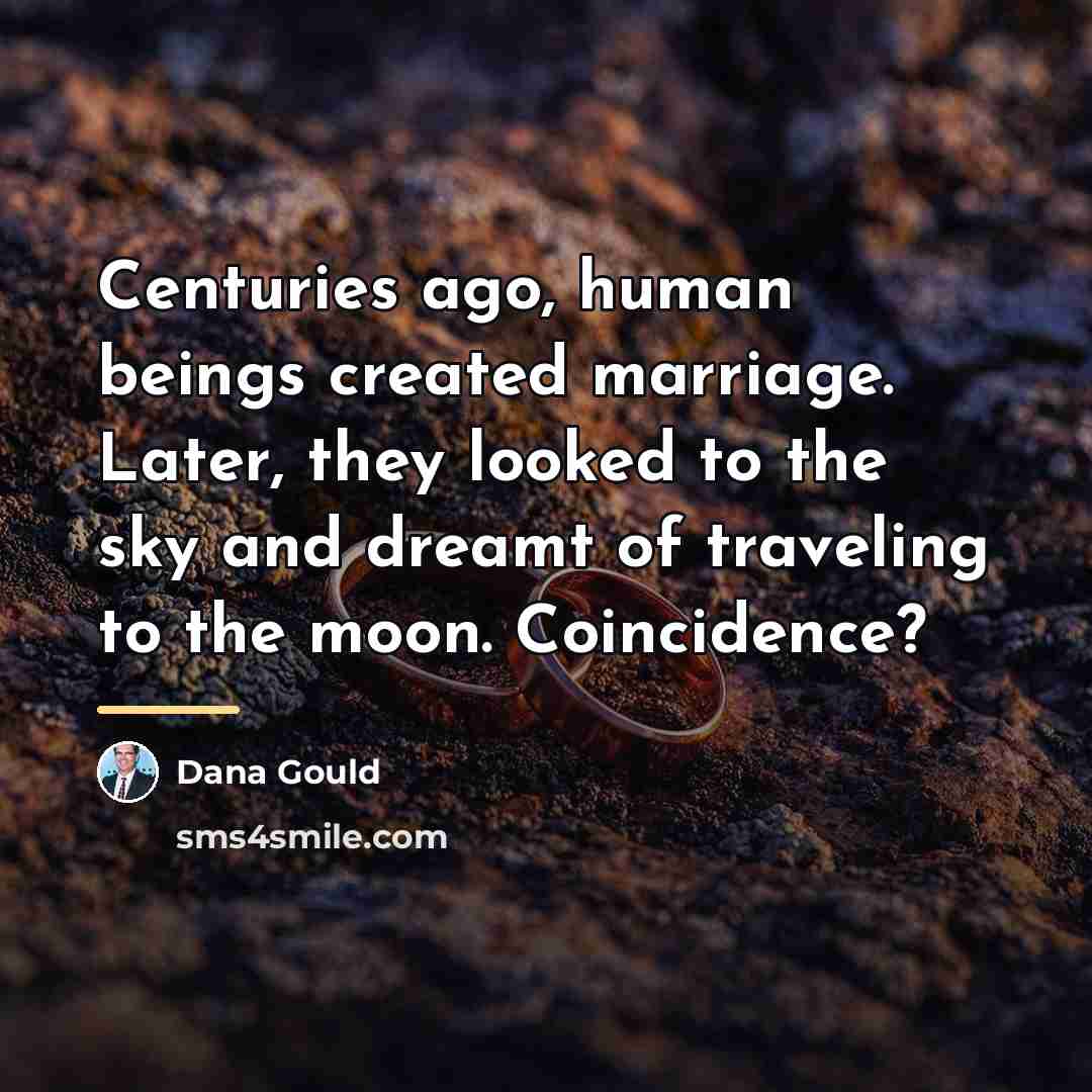 “Centuries ago, human beings created marriage. Later, they looked to…” quote by Dana Gould