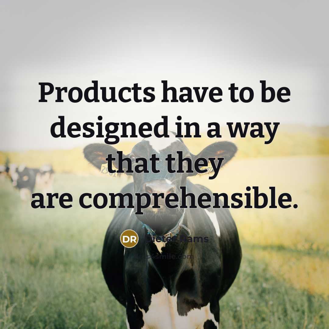 “Products have to be designed in a way that they…” quote by Dieter Rams