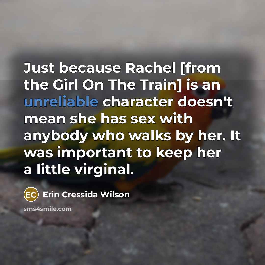 “Just because Rachel [from the Girl On The Train] is…” quote by Erin Cressida Wilson