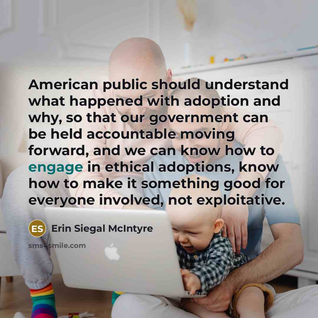 “American public should understand what happened with adoption and why,…” quote by Erin Siegal McIntyre