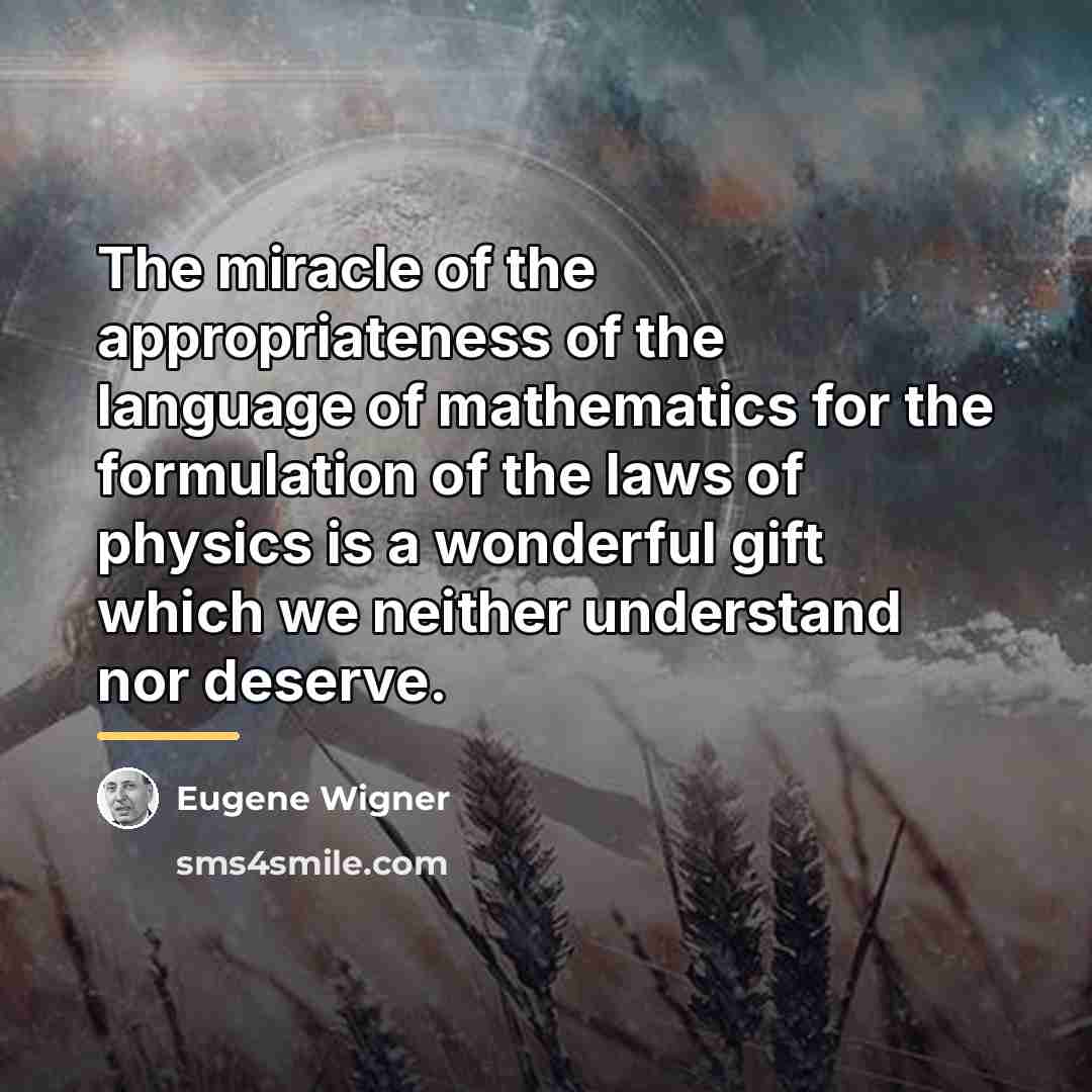 “The miracle of the appropriateness of the language of mathematics…” quote by Eugene Wigner