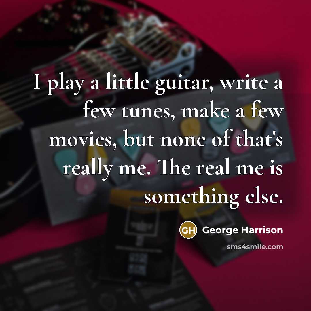 “I play a little guitar, write a few tunes, make…” quote by George Harrison
