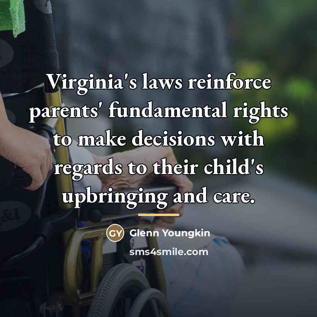 “Virginia's laws reinforce parents' fundamental rights to make decisions with…” quote by Glenn Youngkin