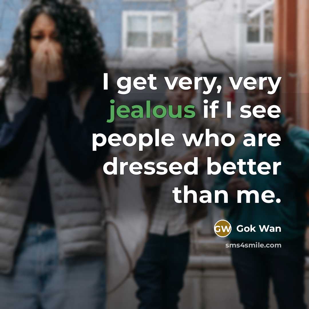 “I get very, very jealous if I see people who…” quote by Gok Wan