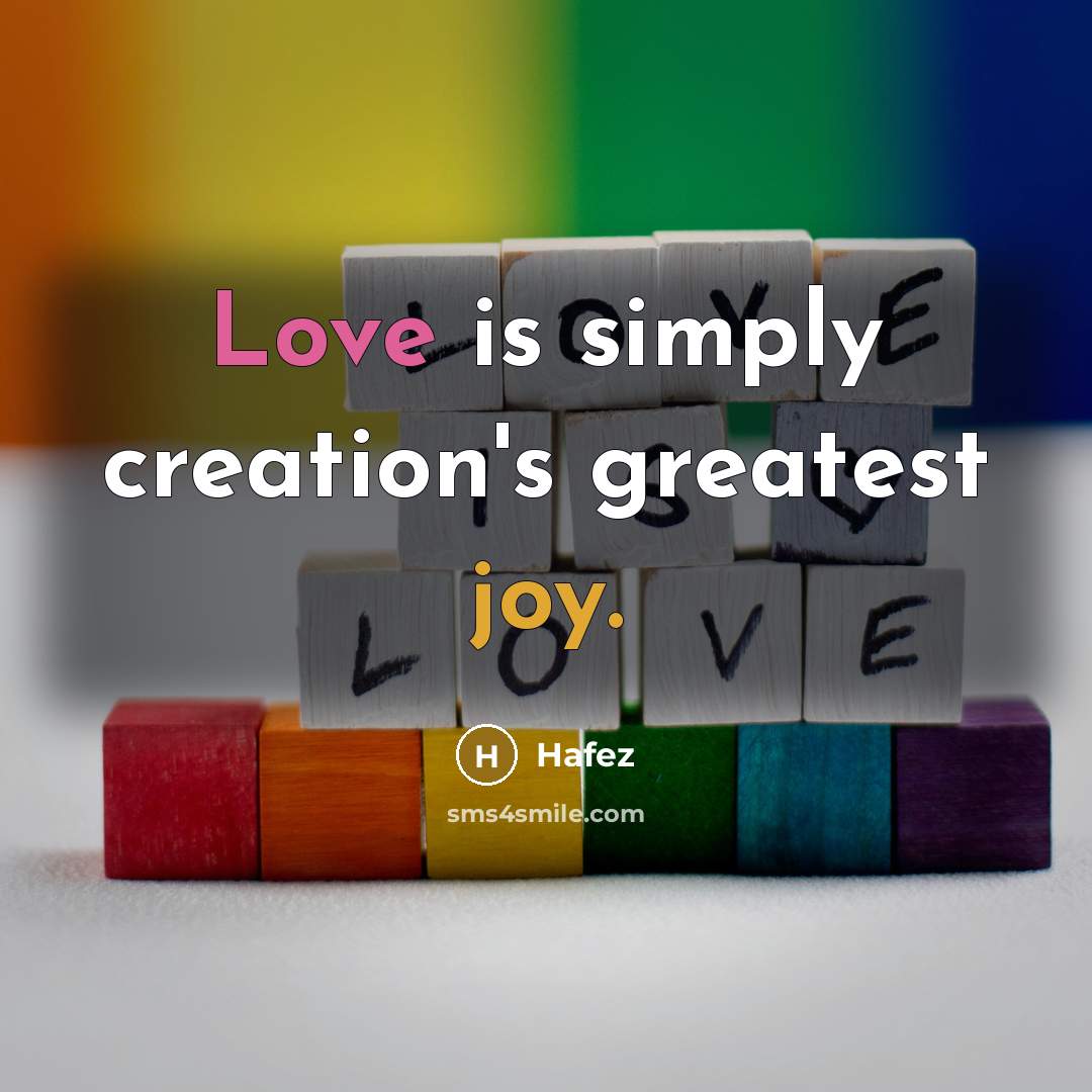 “Love is simply creation's greatest joy.…” quote by Hafez