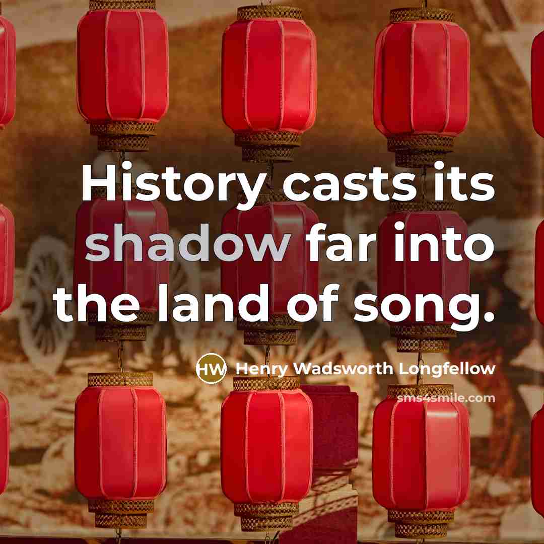 “History casts its shadow far into the land of song.…” quote by Henry Wadsworth Longfellow