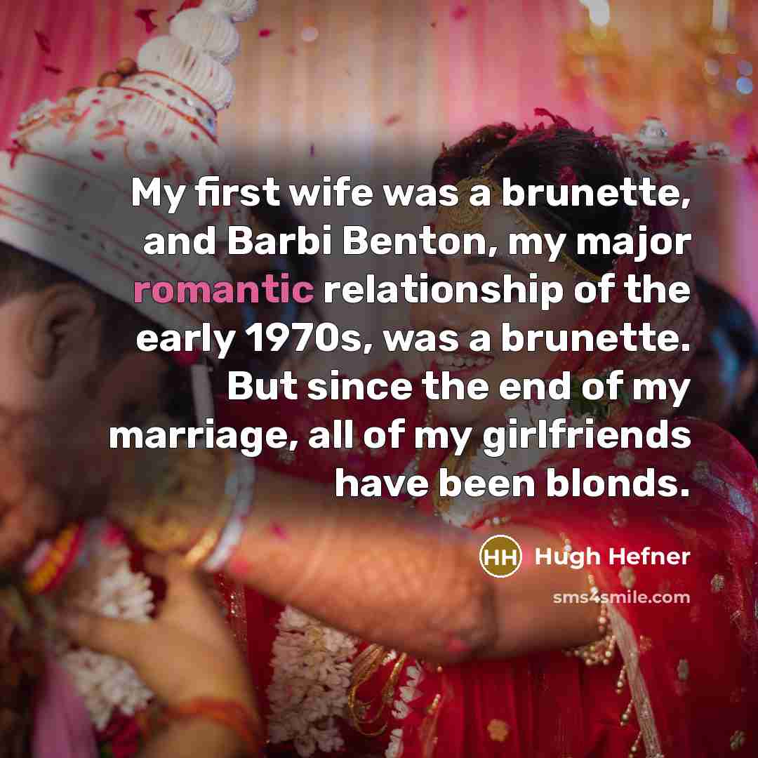 “My first wife was a brunette, and Barbi Benton, my…” quote by Hugh Hefner