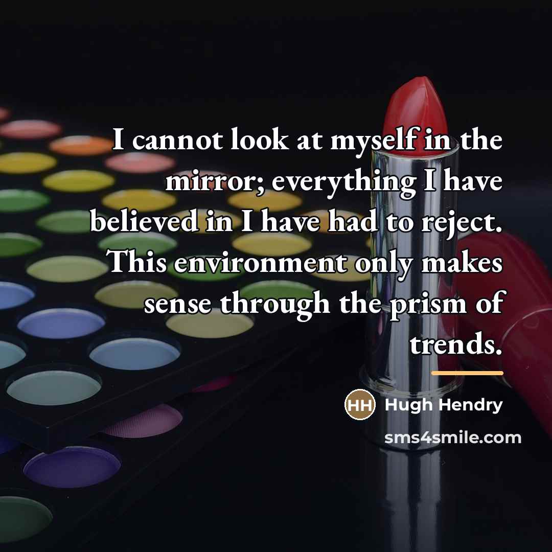“I cannot look at myself in the mirror; everything I…” quote by Hugh Hendry