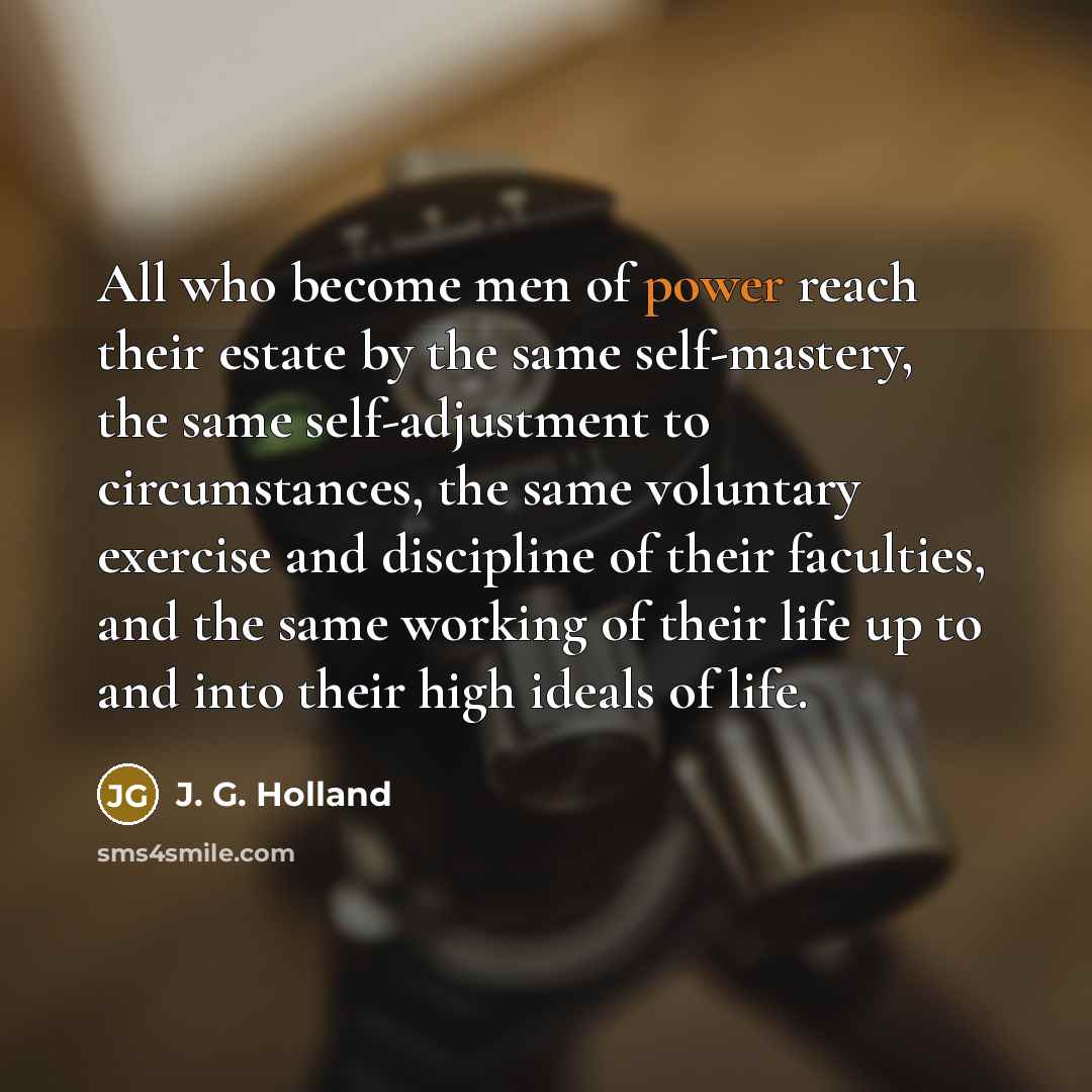 “All who become men of power reach their estate by…” quote by J. G. Holland