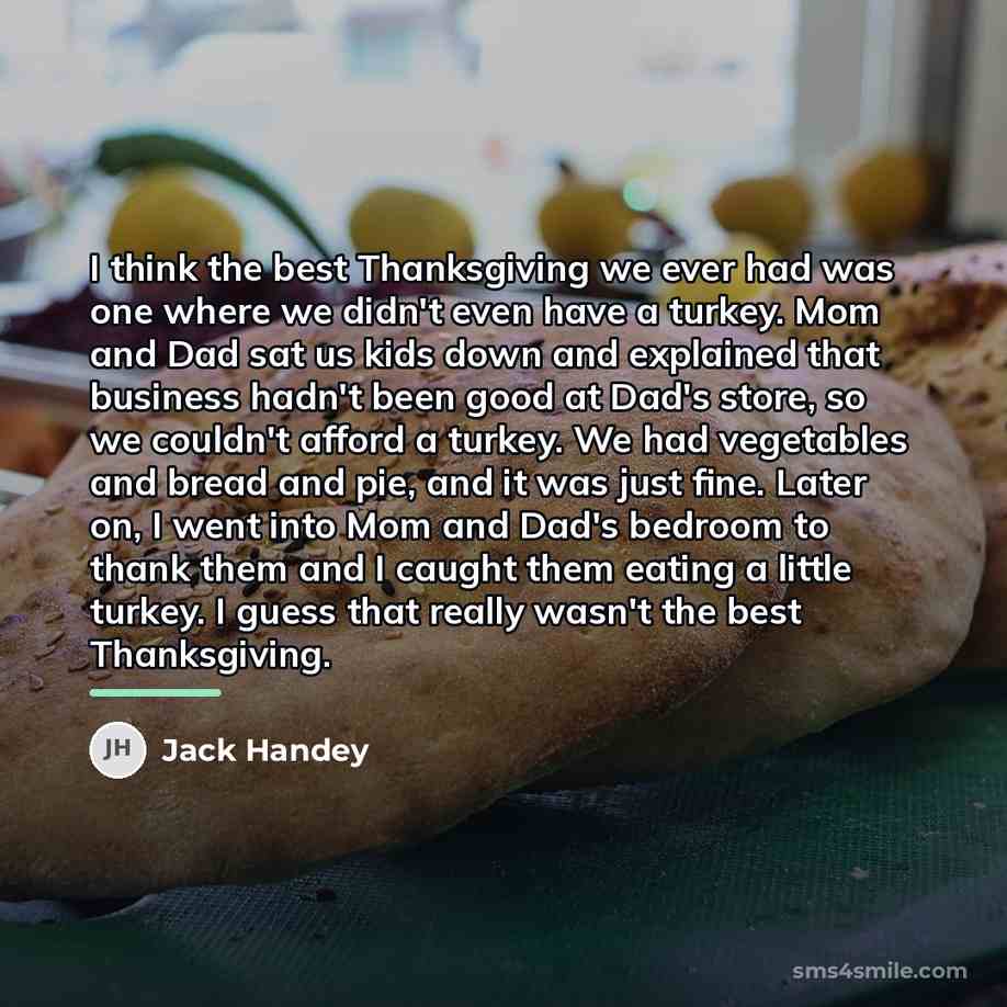 “I think the best Thanksgiving we ever had was one…” quote by Jack Handey
