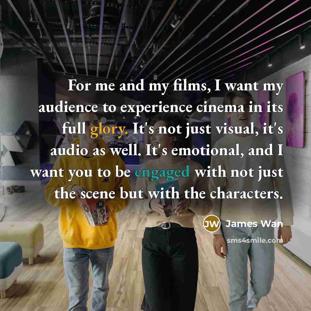 “For me and my films, I want my audience to…” quote by James Wan