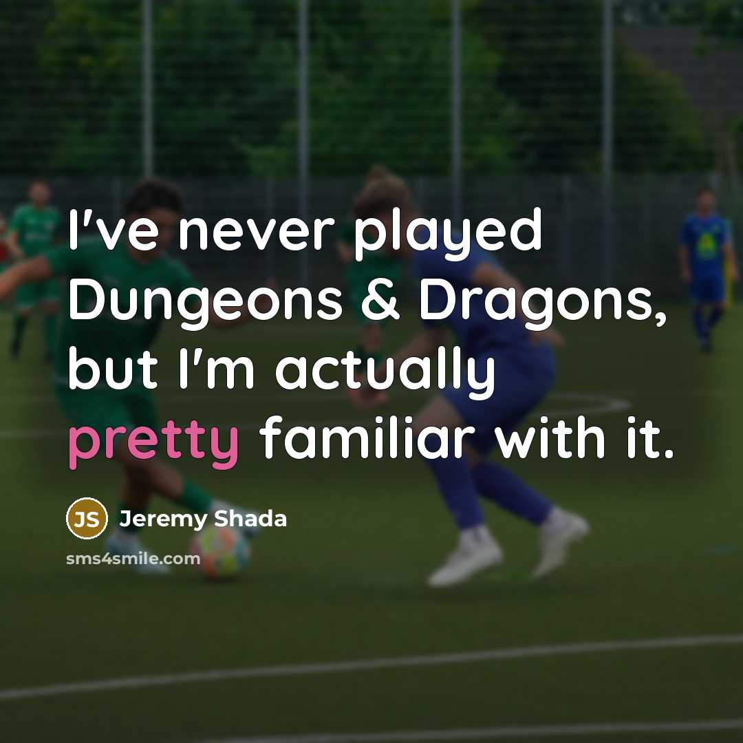 “I've never played Dungeons & Dragons, but I'm actually pretty…” quote by Jeremy Shada